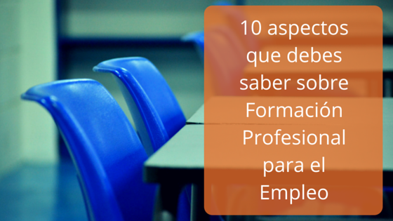 10 aspectos que debes saber sobre Formación Profesional para el Empleo