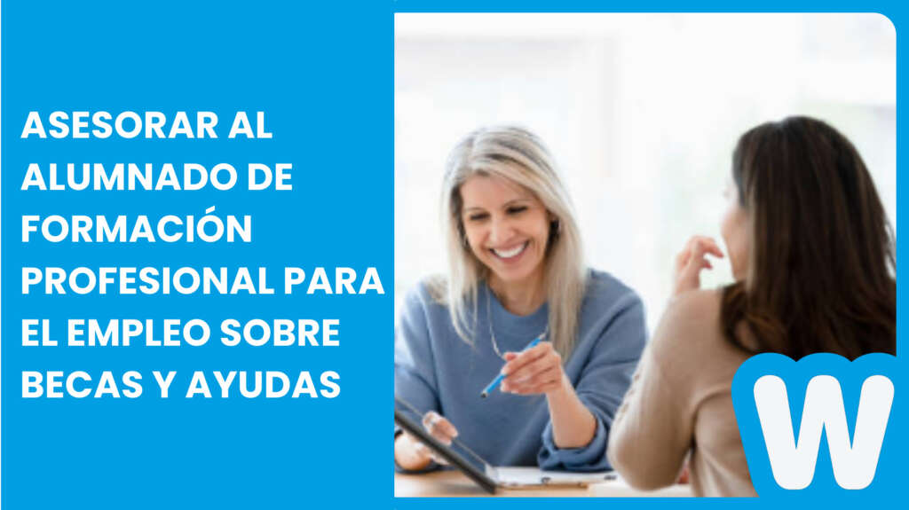 Asesorar a tu alumnado sobre las ayudas y becas disponibles