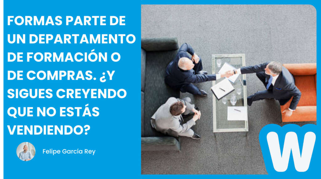 Formas parte de un departamento de Formación o de Compras. ¿Y sigues creyendo que no estás vendiendo?