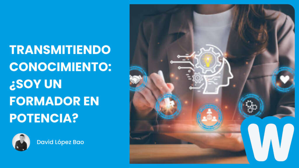 Transmitiendo conocimiento: ¿soy un formador en potencia?