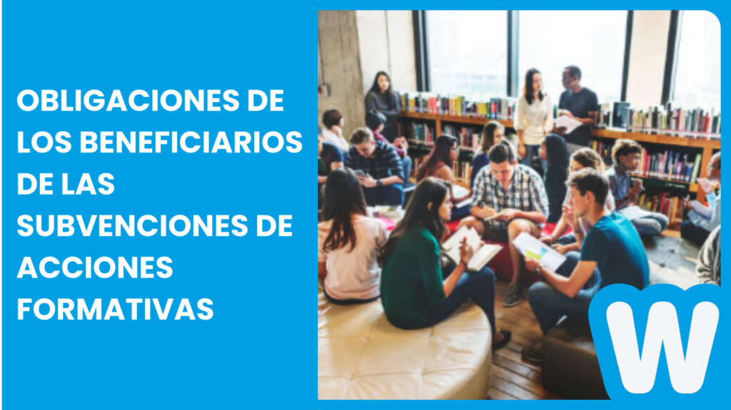 Obligaciones de las entidades beneficiarias de subvenciones a las acciones formativas