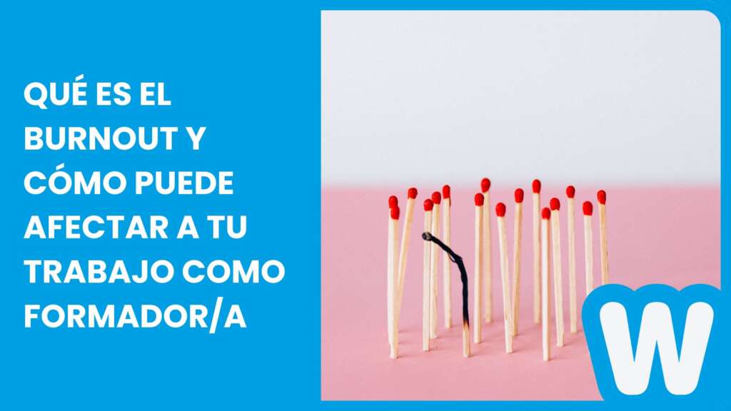 Qué es el burnout y cómo puede afectar a tu trabajo como formador/a