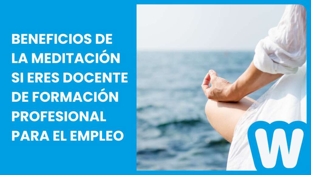 Beneficios de la meditación si eres docente de formación profesional para el empleo
