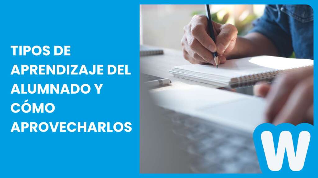 Tipos de aprendizaje y cómo sacarles provecho durante las acciones formativas