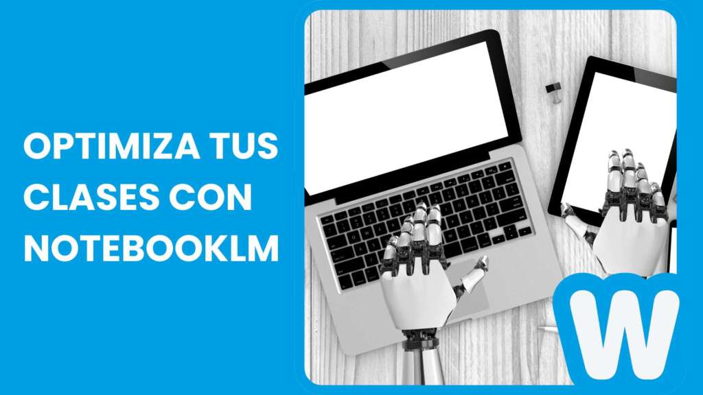Optimiza tus clases con NotebookLM