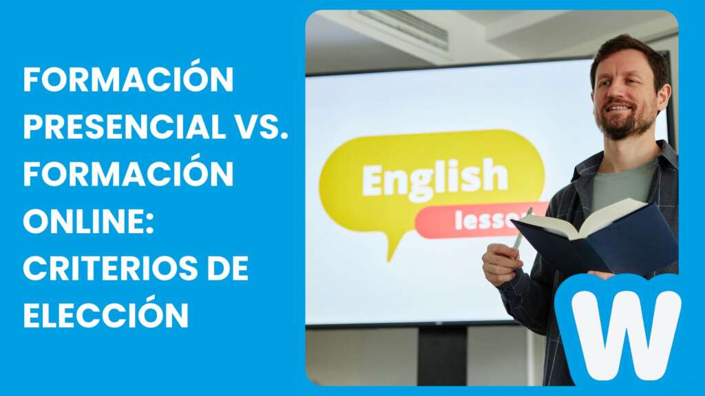 Formación Presencial vs. Formación Online: criterios de elección