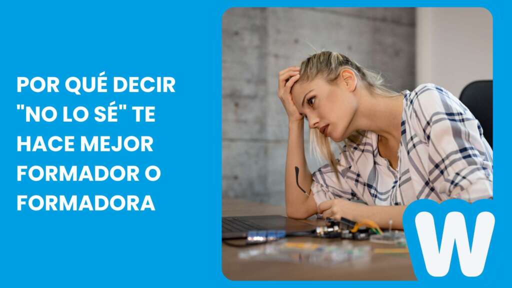 Por qué decir «no lo sé» te hace mejor formador o formadora