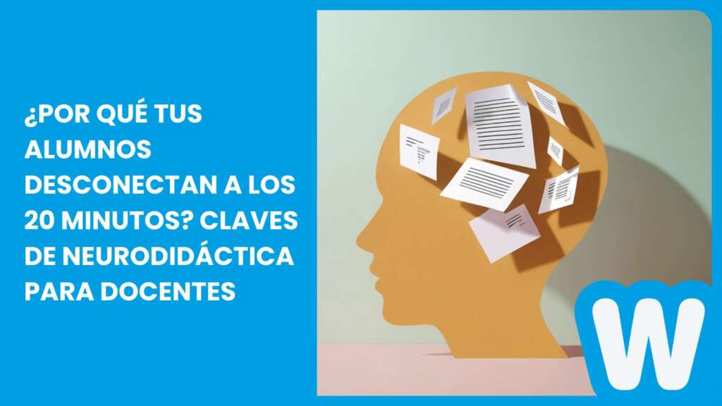 ¿Por qué tus alumnos desconectan a los 20 minutos? Claves de neurodidáctica para docentes