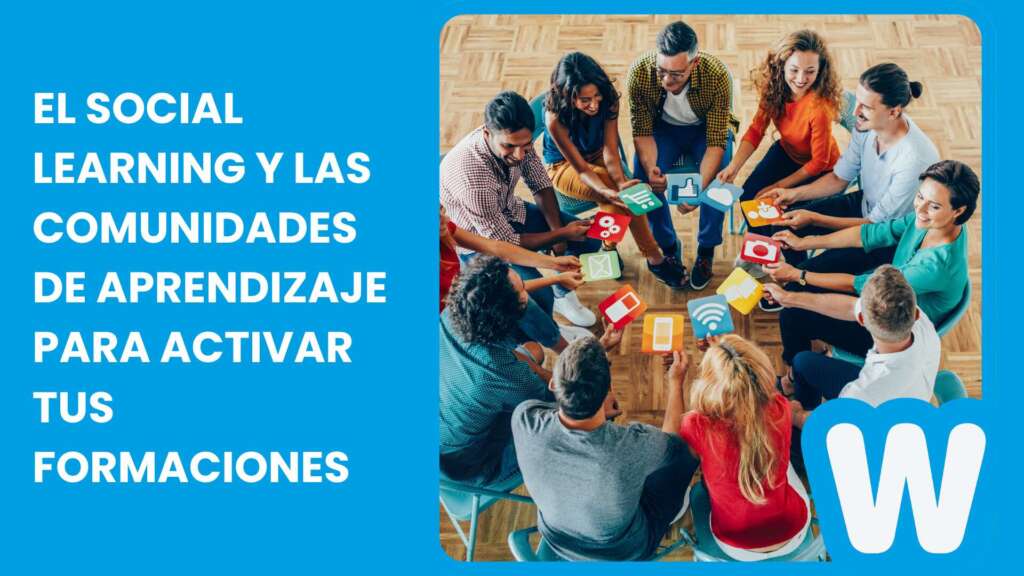 El Social Learning y las comunidades de aprendizaje para activar tus formaciones en empresa