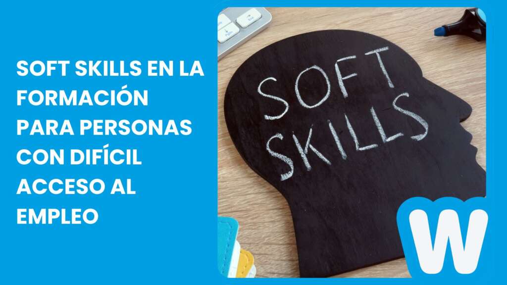 Soft Skills en la formación para personas con difícil acceso al empleo