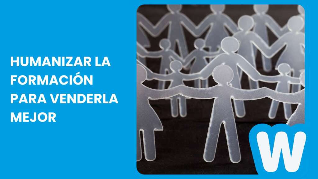 Humanizar la formación para venderla mejor