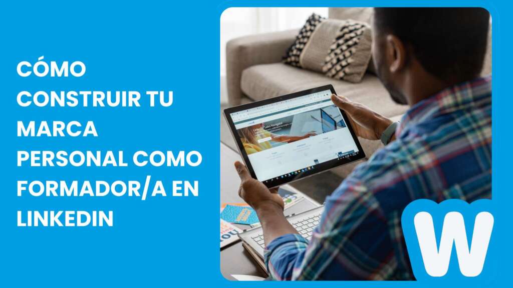 Cómo construir tu marca personal como formador/a en LinkedIn