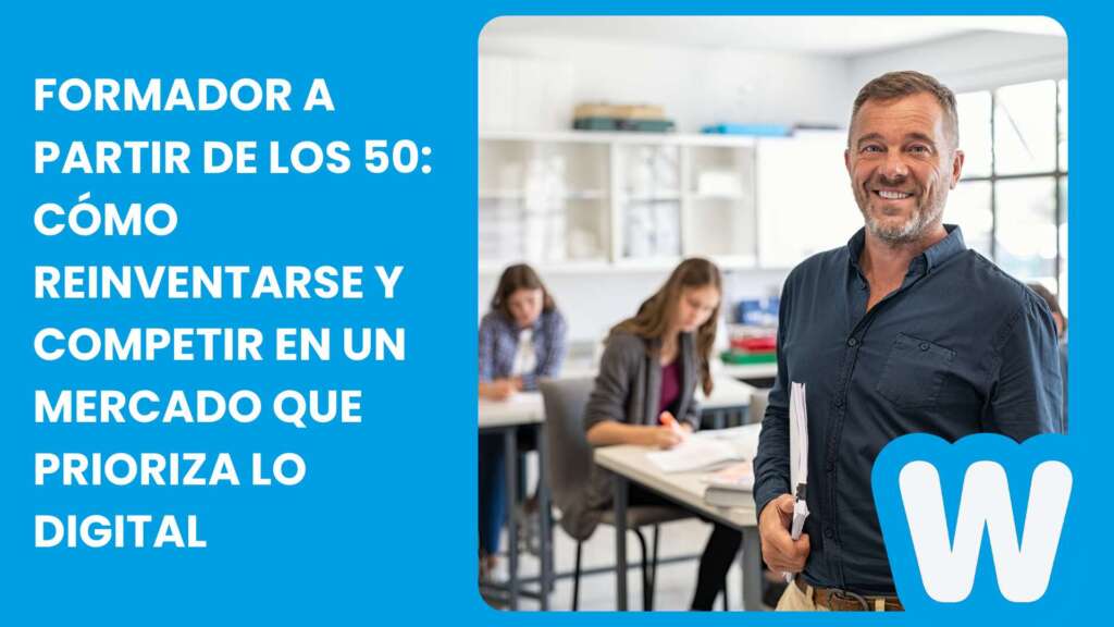 Formador a partir de los 50: cómo reinventarse y competir en un mercado que prioriza lo digital.