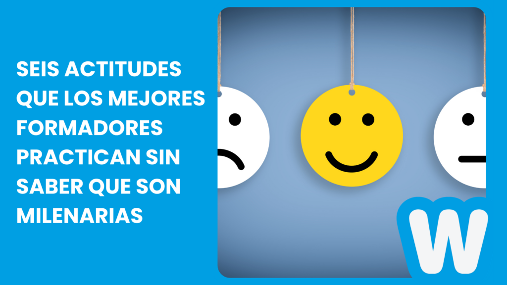 Seis actitudes que los mejores formadores practican sin saber que son milenarias